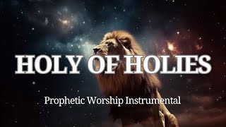 I Enter The Holy Of Holies| Prophetic Worship Instrumental