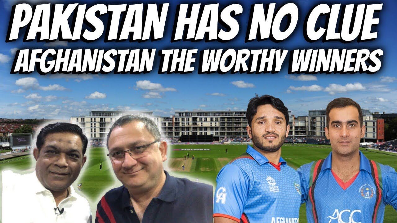 Pakistan Has No Clue Afghanistan The Worthy Winners YouTube