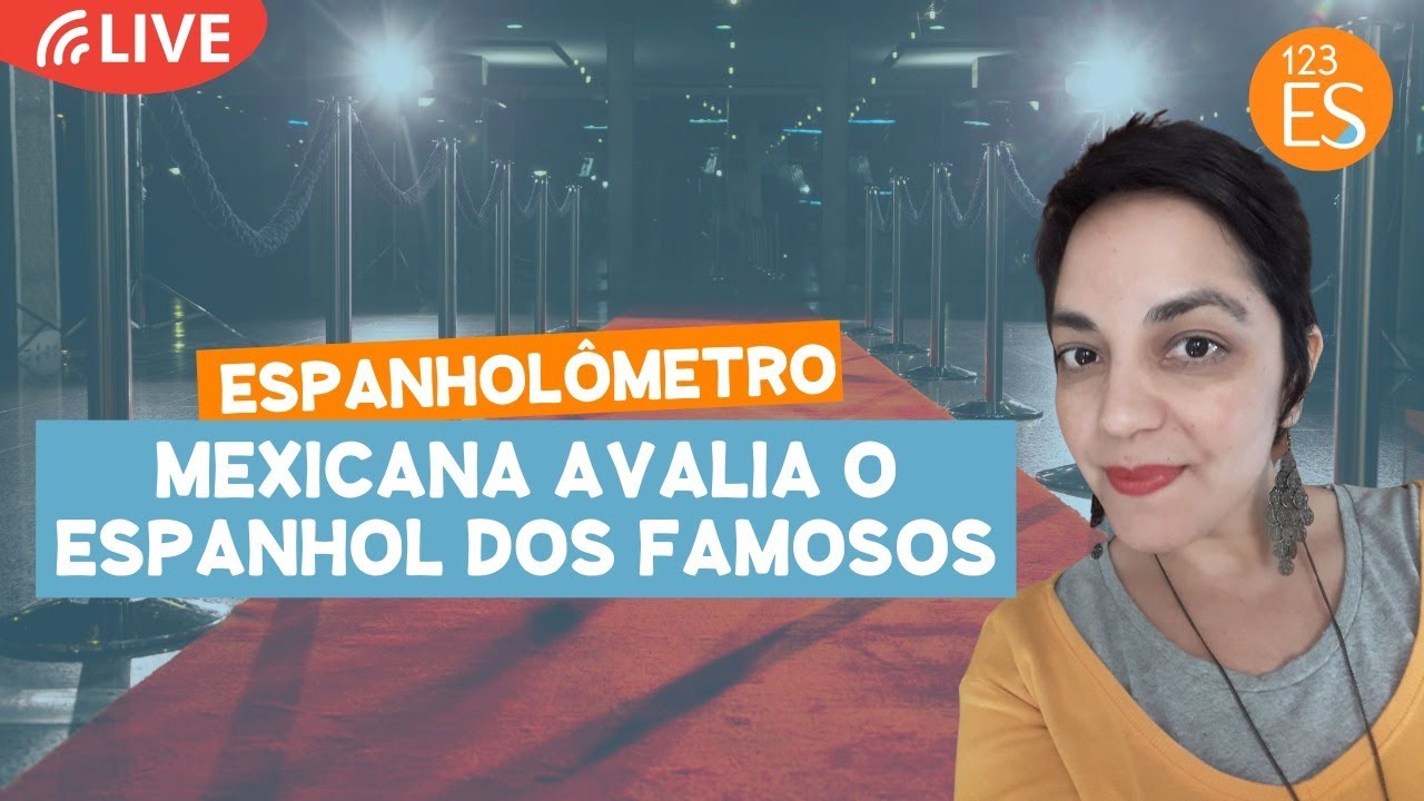 Mexicana avalia o espanhol dos famosos !