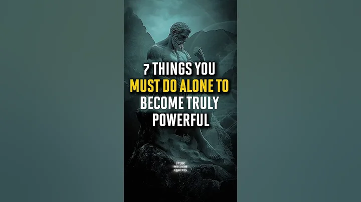 7 Things You Must Do Alone To Become Truly Powerful | Stoicism