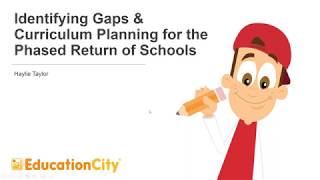 Identifying Gaps & Curriculum Planning for the Phased Return of Schools Webinar