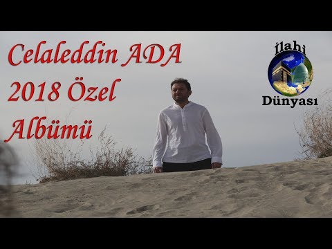 Celaleddin Ada - 2018 Özel Albüm - En Güzel İlahiler - En Sevilen İlahiler - Ağlatan İlahiler