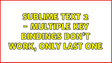 sublime text 2 - multiple key bindings don