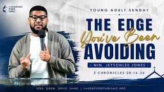 Young Adult Sunday|“The Edge You’ve Been Avoiding”|Min. Jeysonlee Jones|2 Chronicles 20:16-26