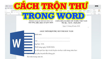 Cách trộn thư trong Word siêu đơn giản dễ làm