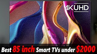 Best 85 Inch Smart TVs Under $2000: Top 5 4K TVs of 2023 & 2024