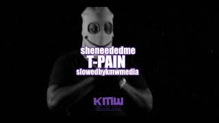 t-pain - she needed me / slowed + reverb by kmw media