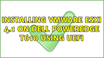 Installing VMware ESXi 4.1 on Dell PowerEdge T610 using UEFI