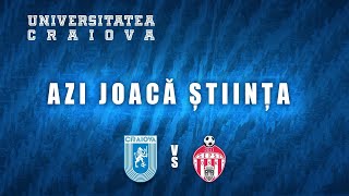 AZI JOACĂ ȘTIINȚA | UNIVERSITATEA CRAIOVA - SEPSI OSK