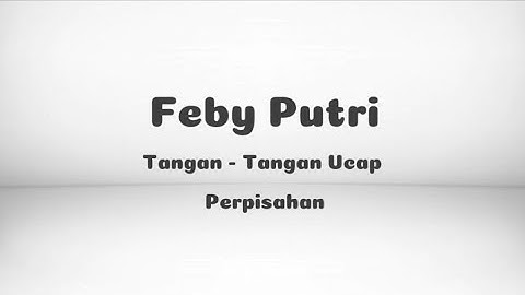 Tangan Tangan Ucap Perpisahan feby putri