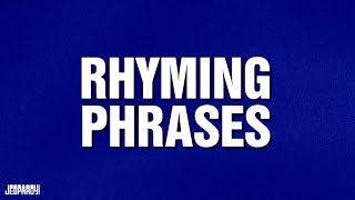 Rhyming Phrases | Categories | JEOPARDY!