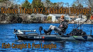 MAIDEN VOYAGE on the NEW Native Watercraft Titan X 12.5! - First Trip of the 2024 Season!