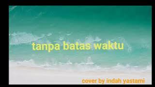 indah yastami tanpa batas waktu ( cover )