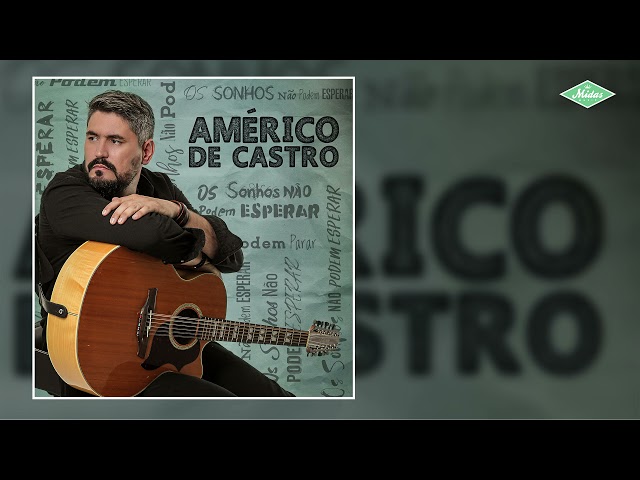 Américo de Castro - Os Sonhos Não Podem Esperar (Áudio Oficial) class=