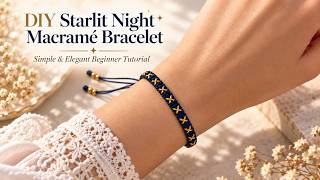 DIY Starlit Night Macramé Bracelet | Simple & Elegant Beginner Tutorial