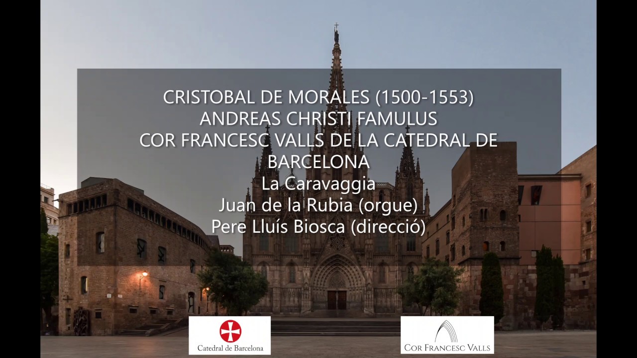 Cristobal de Morales - Andreas Christi Famulus - Cor Francesc Valls de la Catedral de Barcelona