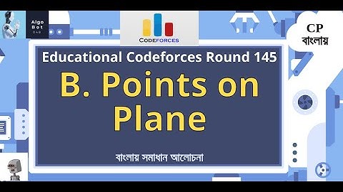 B. Points on Plane || Educational Codeforces Round 145 (Rated for Div. 2) || Solution Discussion ...
