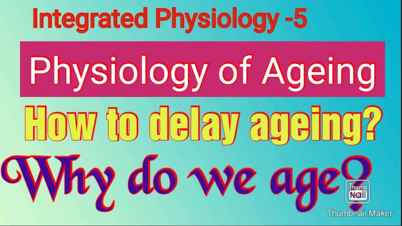 Integrated physiology #5 Physiology of Ageing and Role of free radicals in ageing