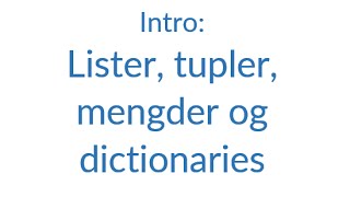 12: Intro til lister, tupler, mengder og dictionaries