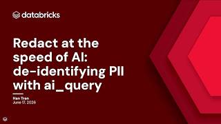 Redact PII at Scale with ai_query: De-Identifying Structured and Unstructured Data on Databricks