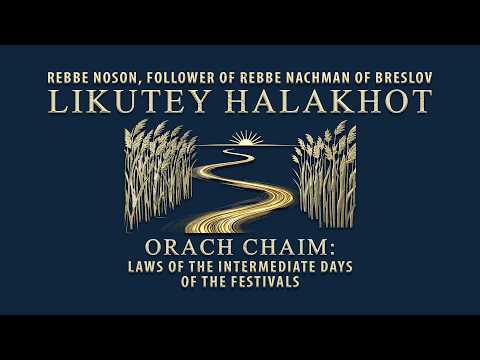 Likutey Halakhot: Laws of the Intermediate Days of the Festivals | Breslov Audiobook