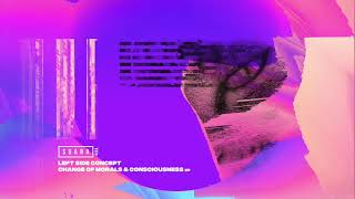 Download Lagu Left Side Concept - Change Of Morals \u0026 Consciousness EP (Full Album) [Suara] MP3
