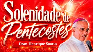 Pentecostes | Dom Henrique Soares