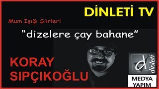 Koray Sıpçıkoğlu - Dizelere Çay Bahane (Dinleti Medya Yapım)