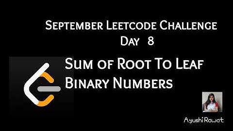 Sum of Root To Leaf Binary Numbers | September Leetcode Challenge | Leetcode 1022 | Day 8