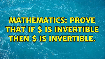 Mathematics: Prove that if $AB$ is invertible then $B$ is invertible. (8 Solutions!!)