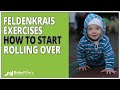 Feldenkrais Exercises for Your Baby - How to Start Rolling Over Using Feldenkrais Exercises