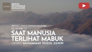 1962. SAAT MANUSIA TERLIHAT MABUK | Riyaadhus Shaalihiin | Ustadz Muhammad Nuzul Dzikri