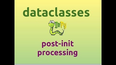 Dataclasses in Python (Part-4) | post-init processing