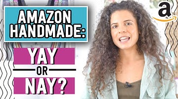 Should you be selling your products on Amazon Handmade? | Honest Amazon Handmade Review