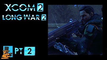 XCOM 2 Long War 2, Pt2: Van Doorn to the rescue! Let