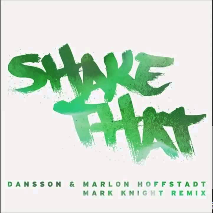 Dansson & Marlon Hoffstadt   Shake That (Mark Knight Remix)