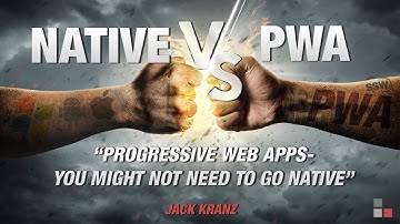 Progressive Web Apps - You might not need to go native | Jack Kranz