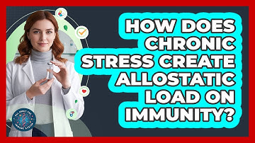 How Does Chronic Stress Create Allostatic Load On Immunity? - All About the Immune System