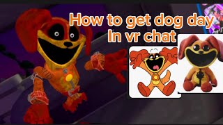 How to get dog day in vrchat and The smiling critters plushie.