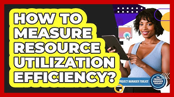 How To Measure Resource Utilization Efficiency?