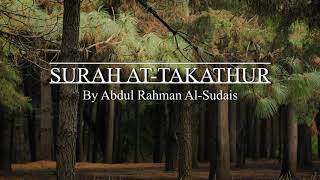 Surah At Takathur By Abdul Rahman Al-Sudais || Touching & Emotional Quran Recitation