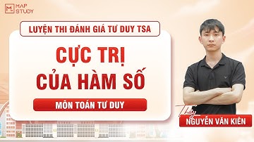 [TSA - 2K8] Cực trị của hàm số | Thầy Kiên Mapstudy