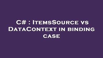 C# : ItemsSource vs DataContext in binding case