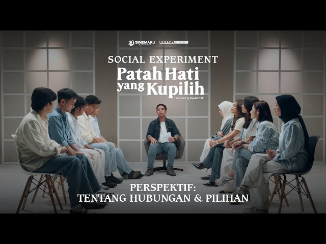 Social Experiment Patah Hati yang Kupilih | Eps. 4 - Perspektif: Tentang Hubungan dan Pilihan