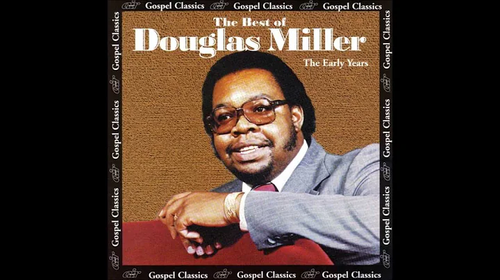 Douglas Miller-My Soul Has Been Anchored In The Lord