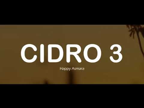 CIDRO 3  HAPPY ASMARA [LYRICS/LIRIK]🎧