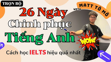 [Trọn bộ] 26 ngày Làm Chủ tiếng Anh cùng matt tò mò - khóa học tiếng anh DỄ HIỂU NHẤT cho mọi người.