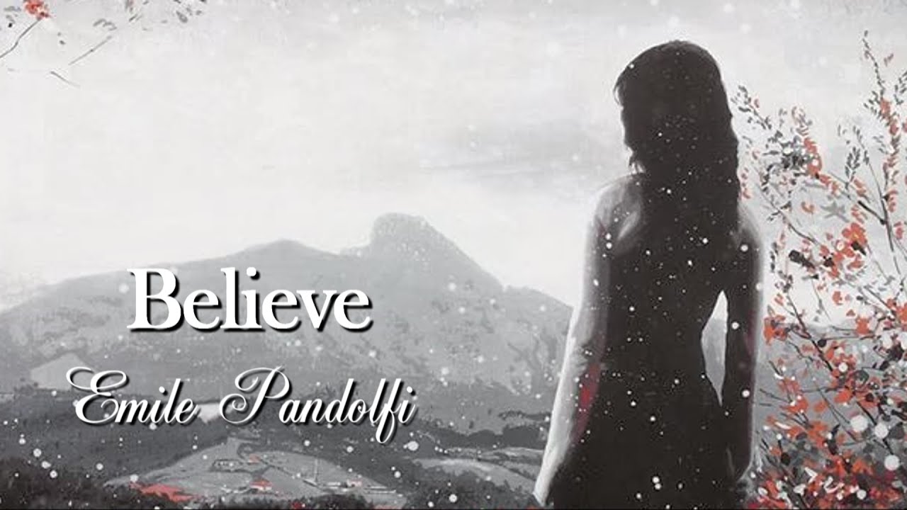 Watch Believe - Emile Pandolfi on YouTube Watch Believe - Emile Pandolfi on YouTube