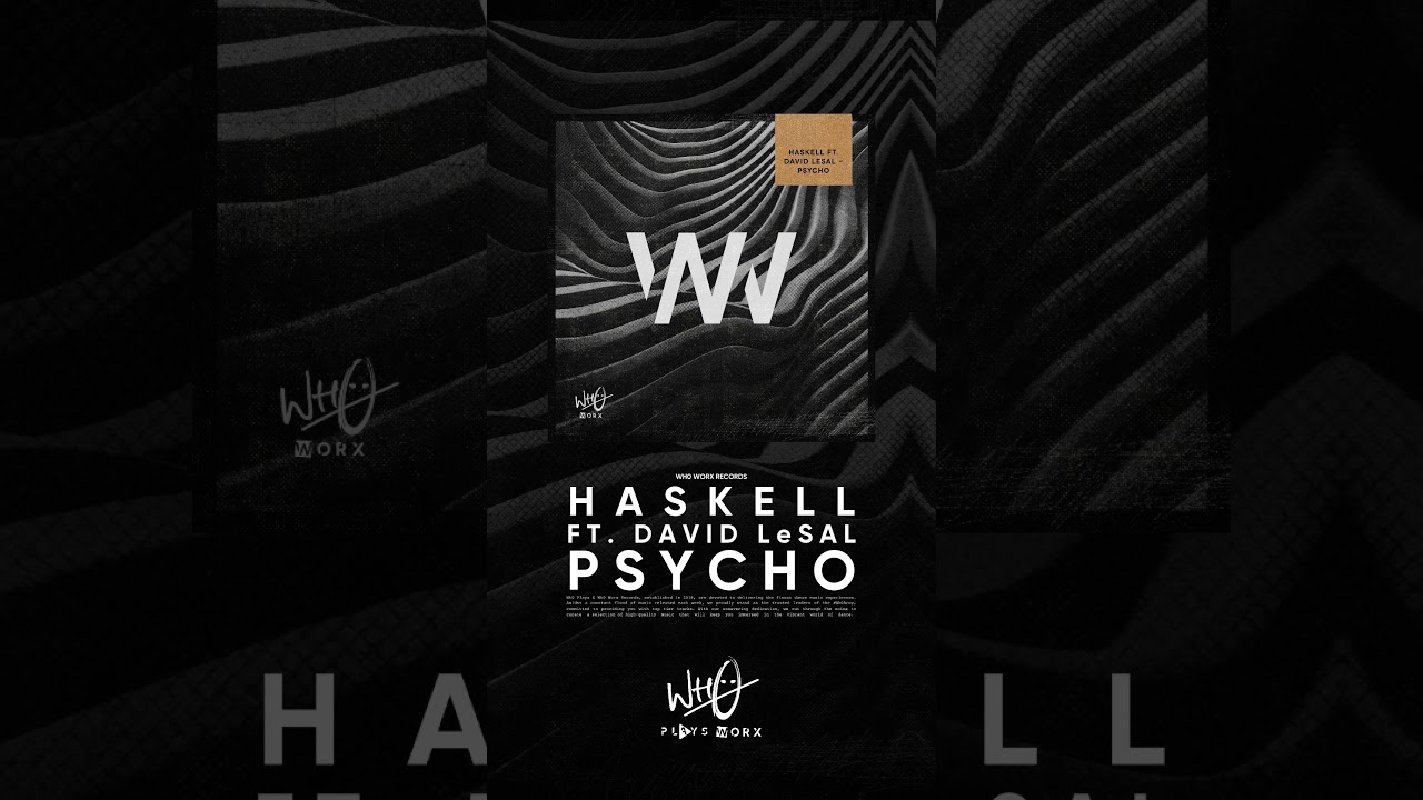 HASKELL – Psycho Ft. David LeSal just dropped on Wh0 Worx and it’s already tearing up sets worldwide
