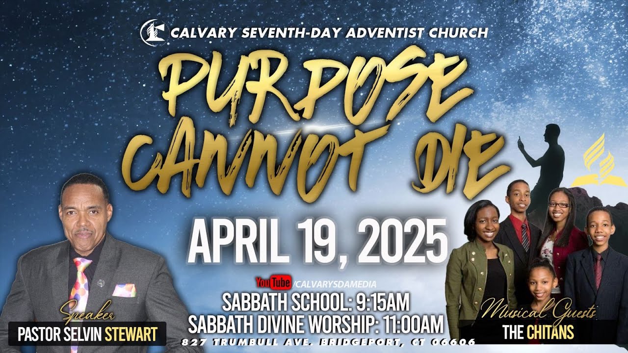 Purpose Cannot Die | Pastor Selvin Stewart | Calvary SDA Media | April 19, 2025